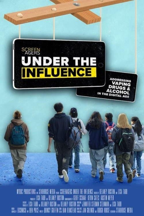 Screenagers Under The Influence: Vaping, Drugs, and Alcohol in the Digital Age movie poster