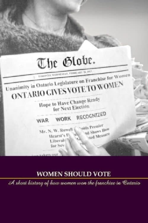 Women Should Vote: A short history of how women won the franchise in Ontario poster