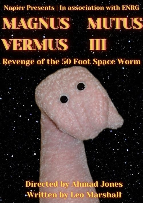 MAGNUS MUTUS VERMUS III: Revenge of the 50 Foot Space Worm movie poster