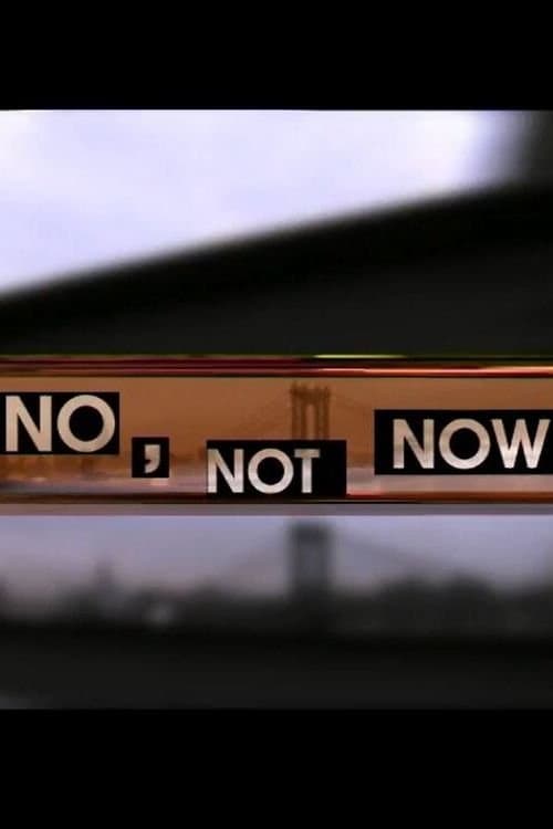 No, Not Now movie poster
